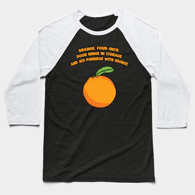 Nothing Rhymes With Orange Meme Baseball T-Shirt by BrandyRay